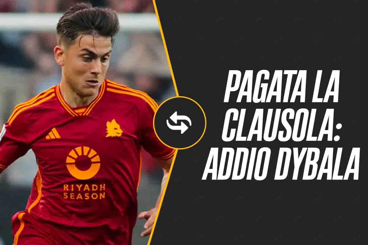 Dybala, i due top club pagano la clausola: addio Roma
